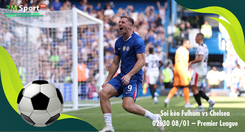 Đội hình dự kiến trước trận Fulham vs Chelsea Đội hình dự kiến trước trận Fulham vs Chelsea