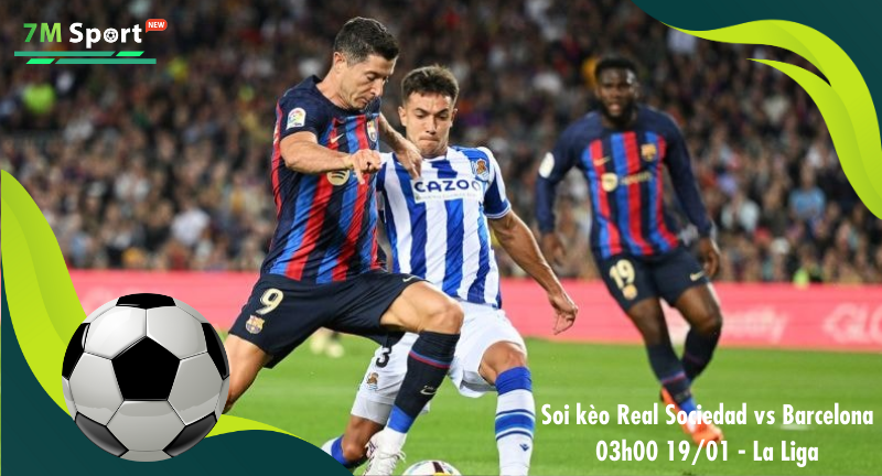 Đội hình dự kiến trước trận Real Sociedad vs Barcelona