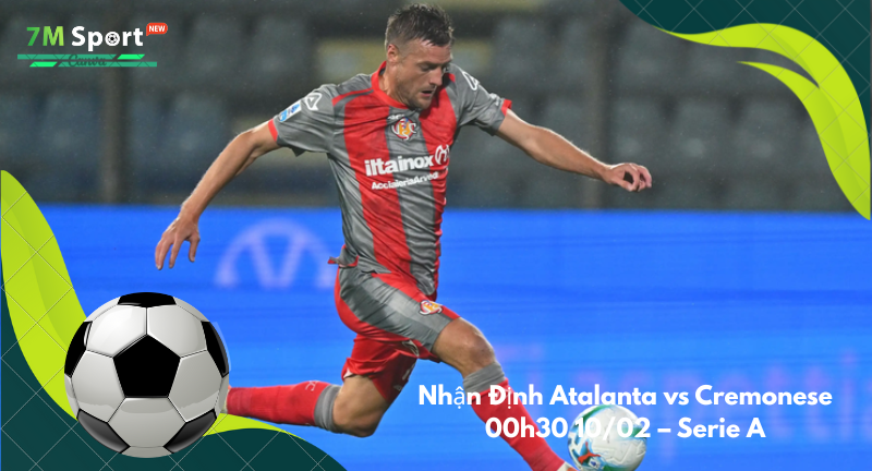 Đội hình dự kiến trước trận Atalanta vs Cremonese Đội hình dự kiến trước trận Atalanta vs Cremonese