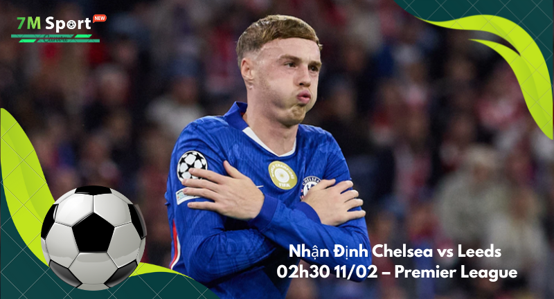 Đội hình dự kiến trước trận Chelsea vs Leeds Đội hình dự kiến trước trận Chelsea vs Leeds