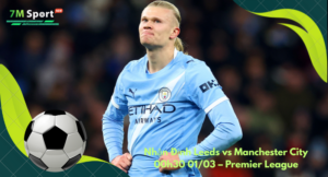 Đội hình dự kiến trước trận Leeds vs Manchester City