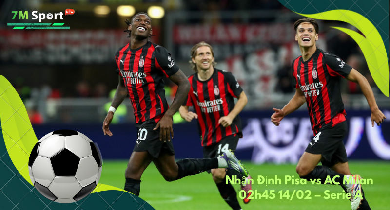 Đội hình dự kiến trước trận Pisa vs AC Milan