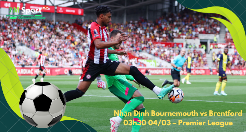 Đội hình dự kiến trước trận Bournemouth vs Brentford