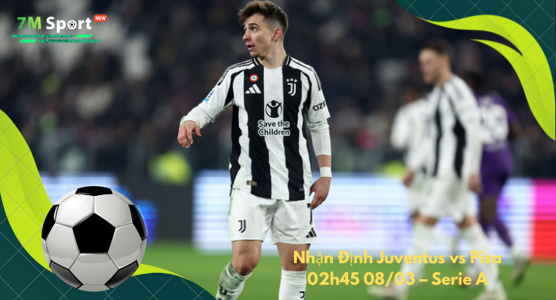 Đội hình dự kiến trước trận Juventus vs Pisa
